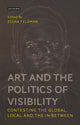 Book cover of: Art and the Politics of Visibility