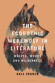 Book cover of: Ecogothic Werewolf in Literature. By: Kaja Franck