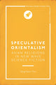 Book cover of: Speculative Orientalism: Asian Religions in New Wave Science Fiction