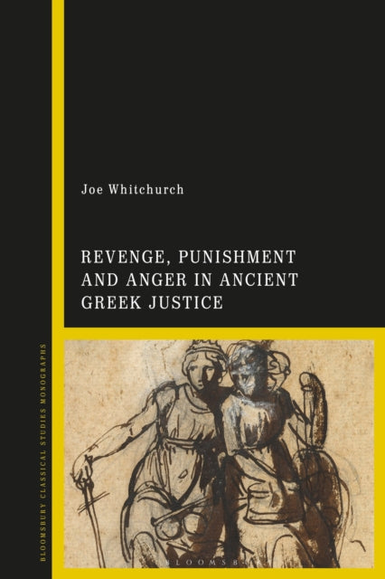 Book cover of: Revenge, Punishment and Anger in Ancient Greek Justice. By: Joe Whitchurch