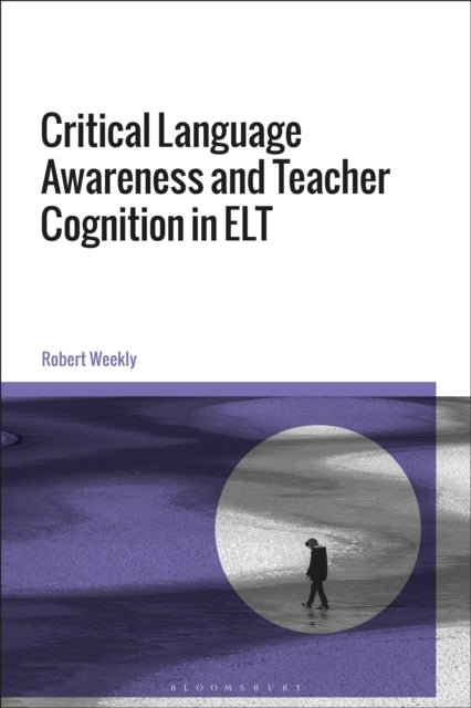 Book cover of: Critical Language Awareness and Teacher Cognition in ELT
