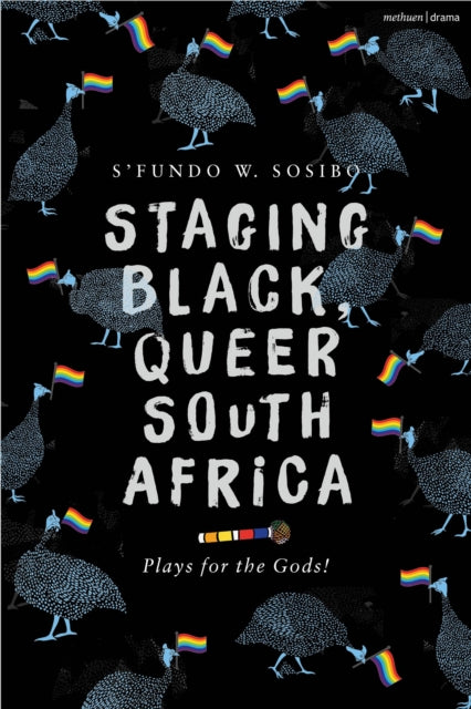 Book cover of: Staging Black, Queer South Africa. By: S'fundo W. Sosibo
