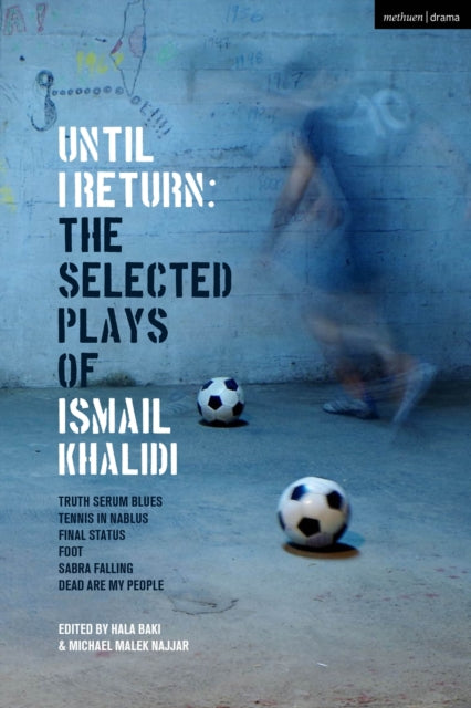 Book cover of: Until I Return: The Selected Plays of Ismail Khalidi. By: Ismail Khalidi