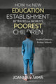 Book cover of: How The New Education Establishment Betrayed The World’s Poorest Children. By: Joanna Härmä