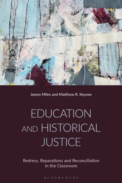 Book cover of: Education and Historical Justice. By: James Miles