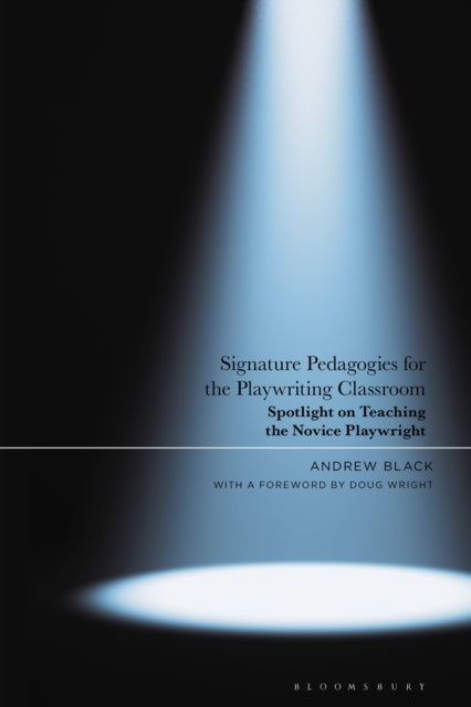 Book cover of: Signature Pedagogies for the Playwriting Classroom. By: Andrew Black