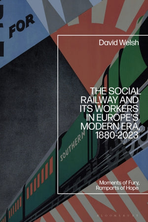 The Social Railway and Its Workers in Europe’s Modern Era, 1880-2023
