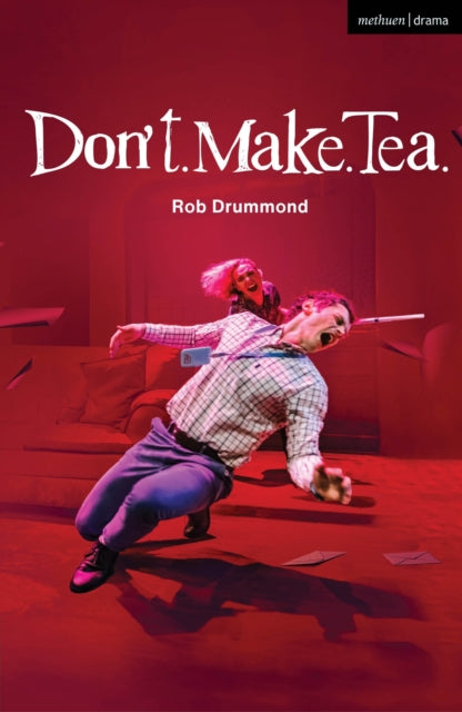 Book cover of: Don't. Make. Tea.. By: Rob Drummond