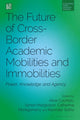 Book cover of: Future of Cross-Border Academic (Im)mobilities
