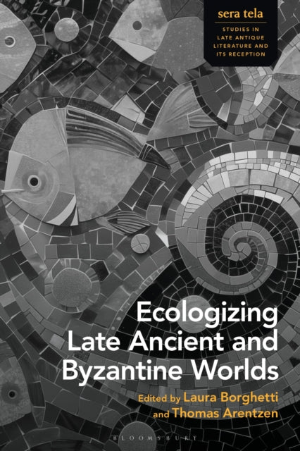 Book cover of: Ecologizing Late Ancient and Byzantine Worlds. By: Laura Borghetti