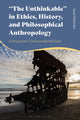 Book cover of: "The Unthinkable" in Ethics, History and Philosophical Anthropology. By: Sami Pihlström