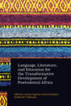 Book cover of: Language, Literature, and Education for the Transformative Development of Postcolonial Africa. By: Aloysius Ngefac