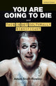 Book cover of: YOU ARE GOING TO DIE and THIS IS NOT CULTURALLY SIGNIFICANT. By: Adam Scott-Rowley