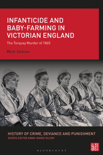 Book cover of: Infanticide and Baby-farming in Victorian England