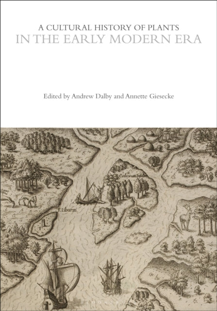 Book cover of: Cultural History of Plants in the Early Modern Era. By: Andrew Dalby