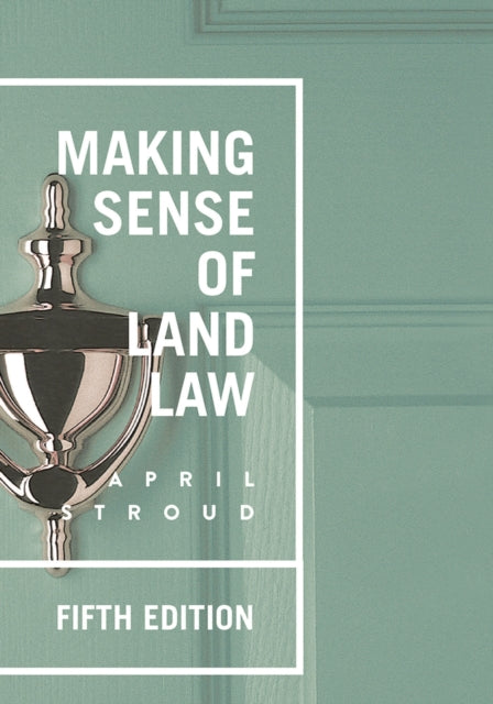 Book cover of: Making Sense of Land Law. By: April Stroud