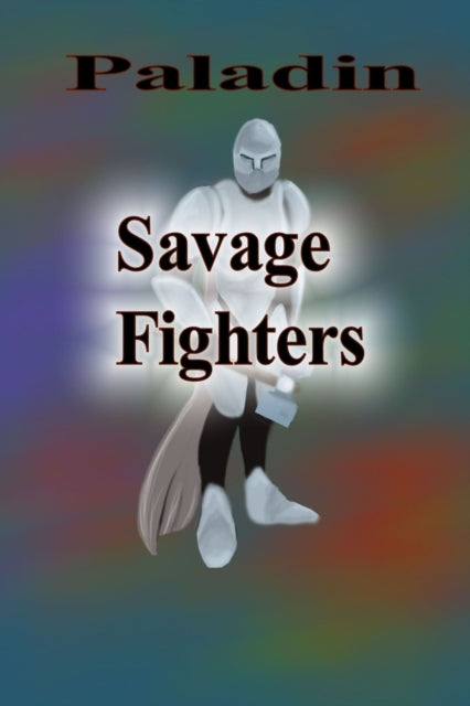 Book cover of: Savage Fighters: Paladin. By: Joseph Roche