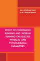 Book cover of: Effect of Continuous Running and Interval Running on Selected Physical and Physiological Parameters. By: Prashobhith K P