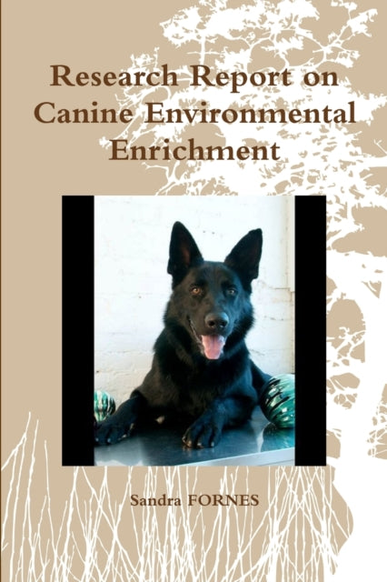 Book cover of: Research Report on Canine Environmental Enrichment. By: Sandra Fornes