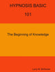 Book cover of: HYPNOSIS BASIC -101 -  The Beginning of Knowledge. By: Larry M. McDaniel