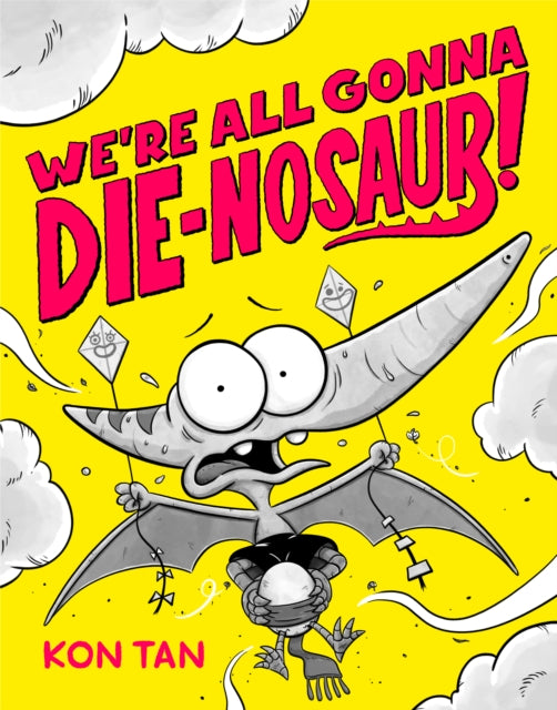Book cover of: We're All Gonna Die-nosaur!