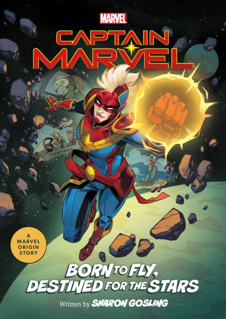 Book cover of: Captain Marvel: Born to Fly, Destined for the Stars. By: Sharon Gosling