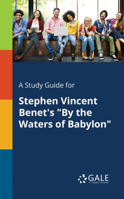 Book cover of: Study Guide for Stephen Vincent Benet's "By the Waters of Babylon". By: Cengage Learning Gale