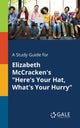 Book cover of: Study Guide for Elizabeth McCracken's "Here's Your Hat, What's Your Hurry". By: Cengage Learning Gale