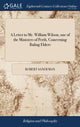 Book cover of: Letter to Mr. William Wilson, one of the Ministers of Perth, Concerning Ruling Elders. By: Robert Sandeman