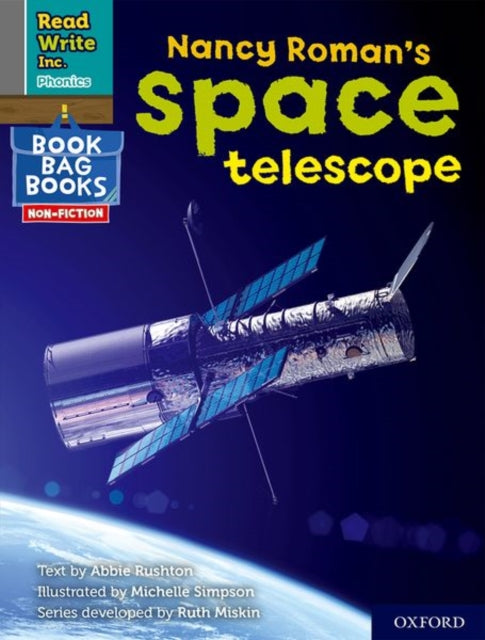 Book cover of: Read Write Inc. Phonics: Nancy Roman's space telescope (Grey Set 7 NF Book Bag Book 3). By: Ruth Miskin
