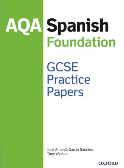 Book cover of: AQA GCSE Spanish Foundation Practice Papers (2016 specification). By: Tony Weston