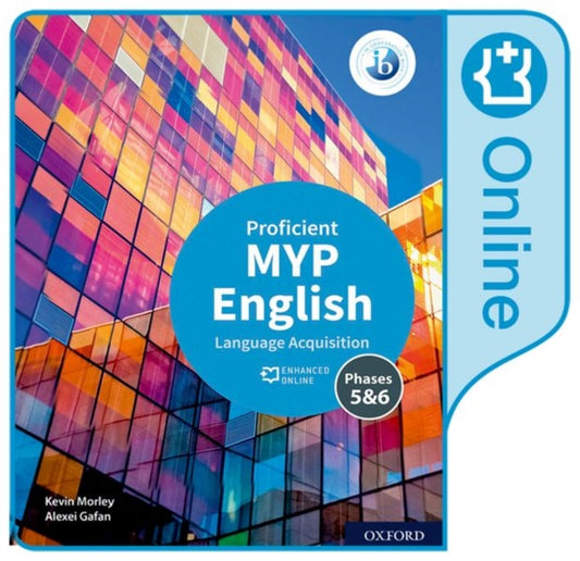 Book cover of: MYP English Language Acquisition (Proficient) Enhanced Online Course Book. By: Kevin Morley