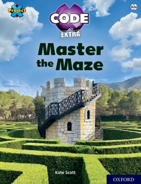 Book cover of: Project X CODE Extra: Lime Book Band, Oxford Level 11: Maze Craze: Master the Maze. By: Kate Scott