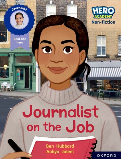 Book cover of: Hero Academy Non-fiction: Oxford Reading Level 11, Book Band Lime: Journalist on the Job. By: Ben Hubbard