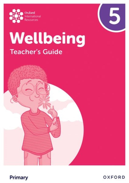 Book cover of: Oxford International Wellbeing: Teacher's Guide 5. By: Adrian Bethune