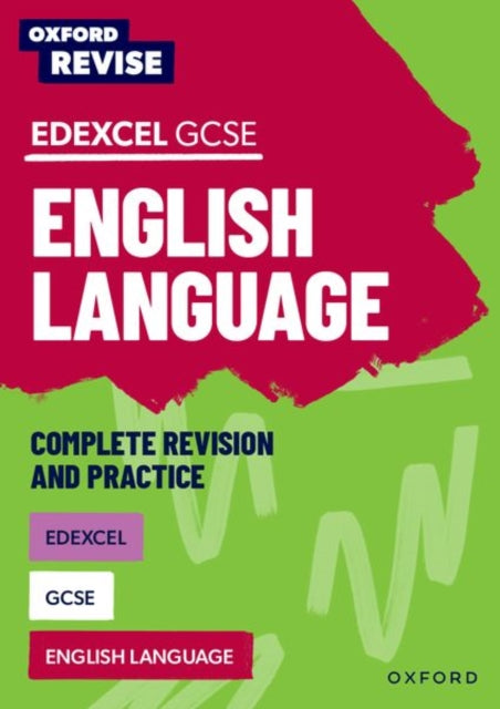 Book cover of: Oxford Revise: Edexcel GCSE English Language Complete Revision and Practice. By: Jennifer Webb