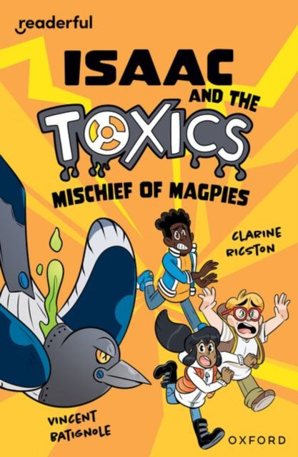 Book cover of: Readerful Independent Library: Oxford Reading Level 12: Isaac and the Toxics · Mischief of Magpies. By: Vincent Batignole