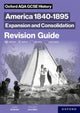 Book cover of: Oxford AQA GCSE History (9-1): America 1840-1895: Expansion and Consolidation Revision Guide
