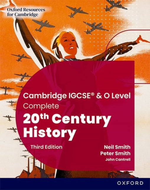 Cambridge IGCSE & O Level Complete 20th Century History: Student Book Third Edition 9781382045223 Neil Smith