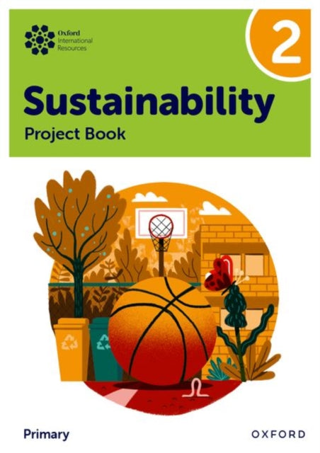 Oxford International Sustainability: Project Book 2 (Primary) 9781382047555 Jody Ellenby