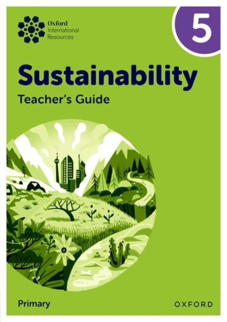 Oxford International Sustainability: Teacher's Guide 5 (Primary) 9781382047647 Jody Ellenby
