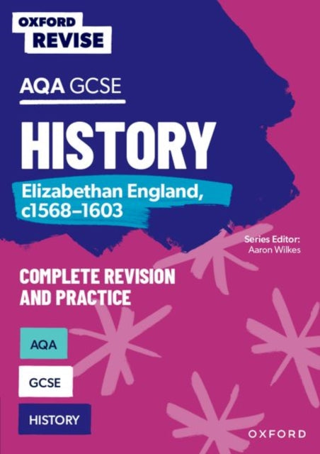 Oxford Revise: AQA GCSE History: Elizabethan England, c1568-1603 9781382053716 Aaron Wilkes