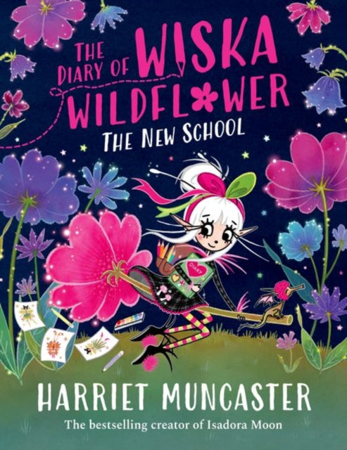 Book cover of: Diary of Wiska Wildflower: The New School (From the creator of Isadora Moon, Harriet Muncaster). By: MUNCASTER, HARRIET