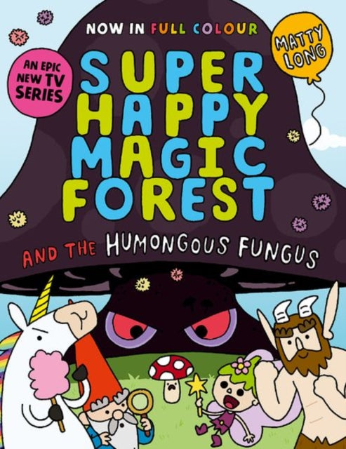 Book cover of: Super Happy Magic Forest and the Humongous Fungus. By: Matty Long