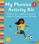 Book cover of: Essential Letters and Sounds: My Phonics Activity Kit 1