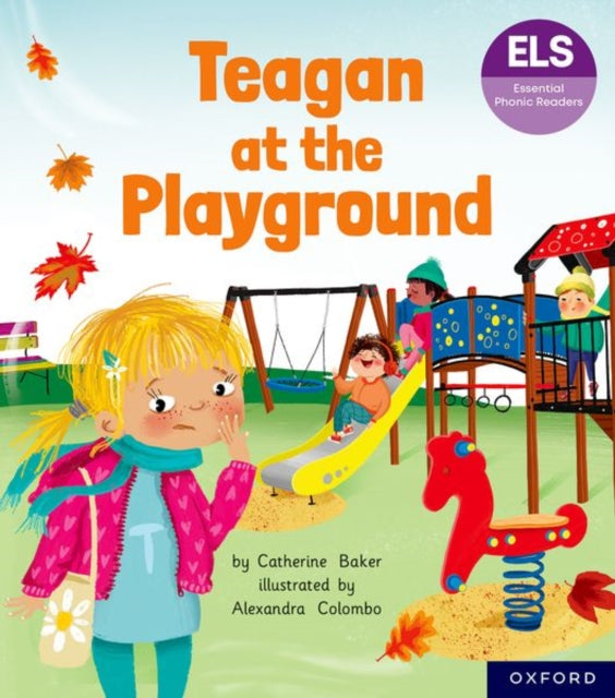 Book cover of: Essential Letters and Sounds: Essential Phonic Readers: Oxford Reading Level 5: Teagan at the Playground. By: Catherine Baker