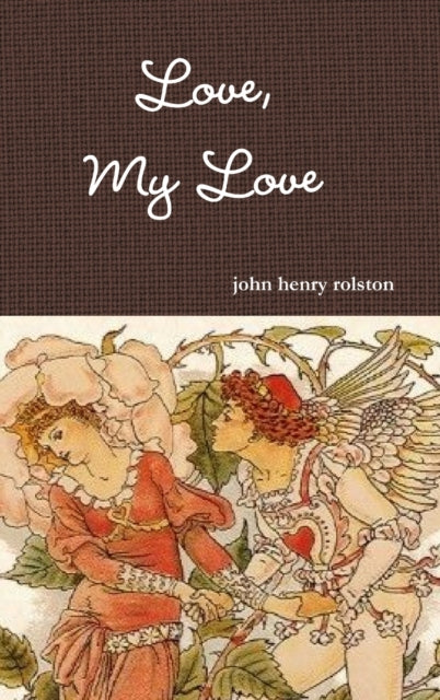 Book cover of: Love, My Love. By: John Rolston