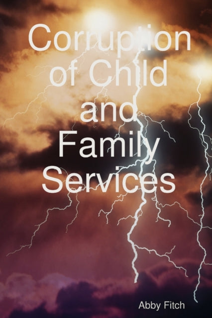 Book cover of: Corruption of Child and Family Services. By: Abby Fitch