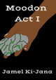 Book cover of: Moodon Act I. By: Jamel Massie