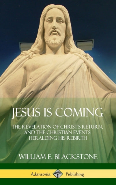 Book cover of: Jesus Is Coming. By: William E. Blackstone